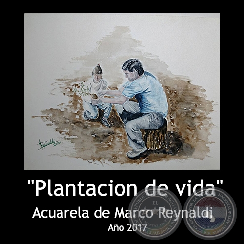 Plantacin de Vida - Acuarela de Marco Reynaldi - Ao 2017